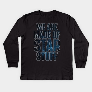 We Are Made of Star Stuff - Carl Sagan Quote Kids Long Sleeve T-Shirt